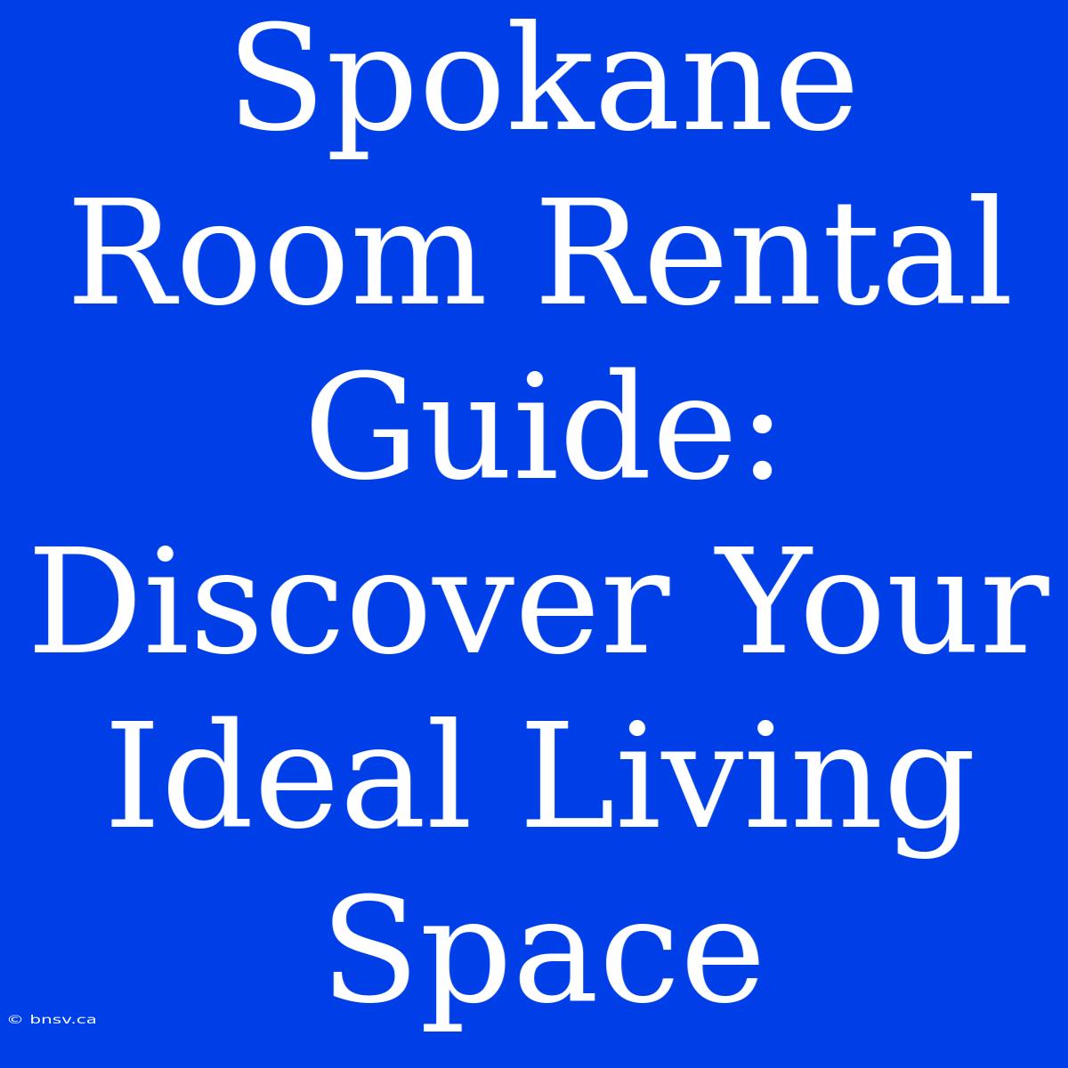 Spokane Room Rental Guide: Discover Your Ideal Living Space