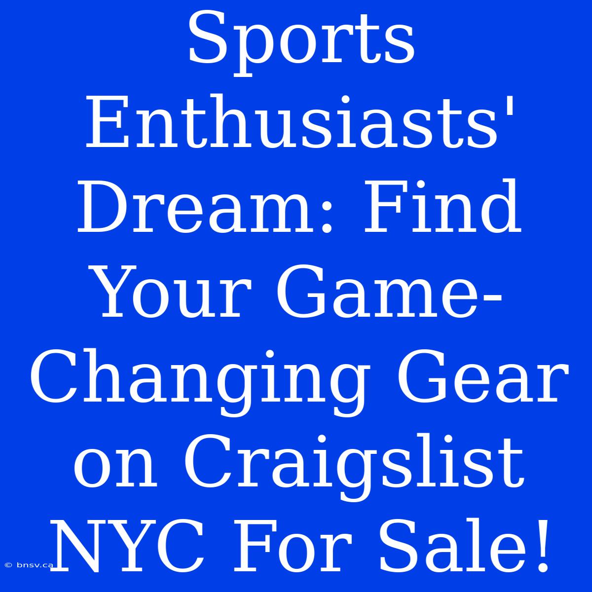 Sports Enthusiasts' Dream: Find Your Game-Changing Gear On Craigslist NYC For Sale!