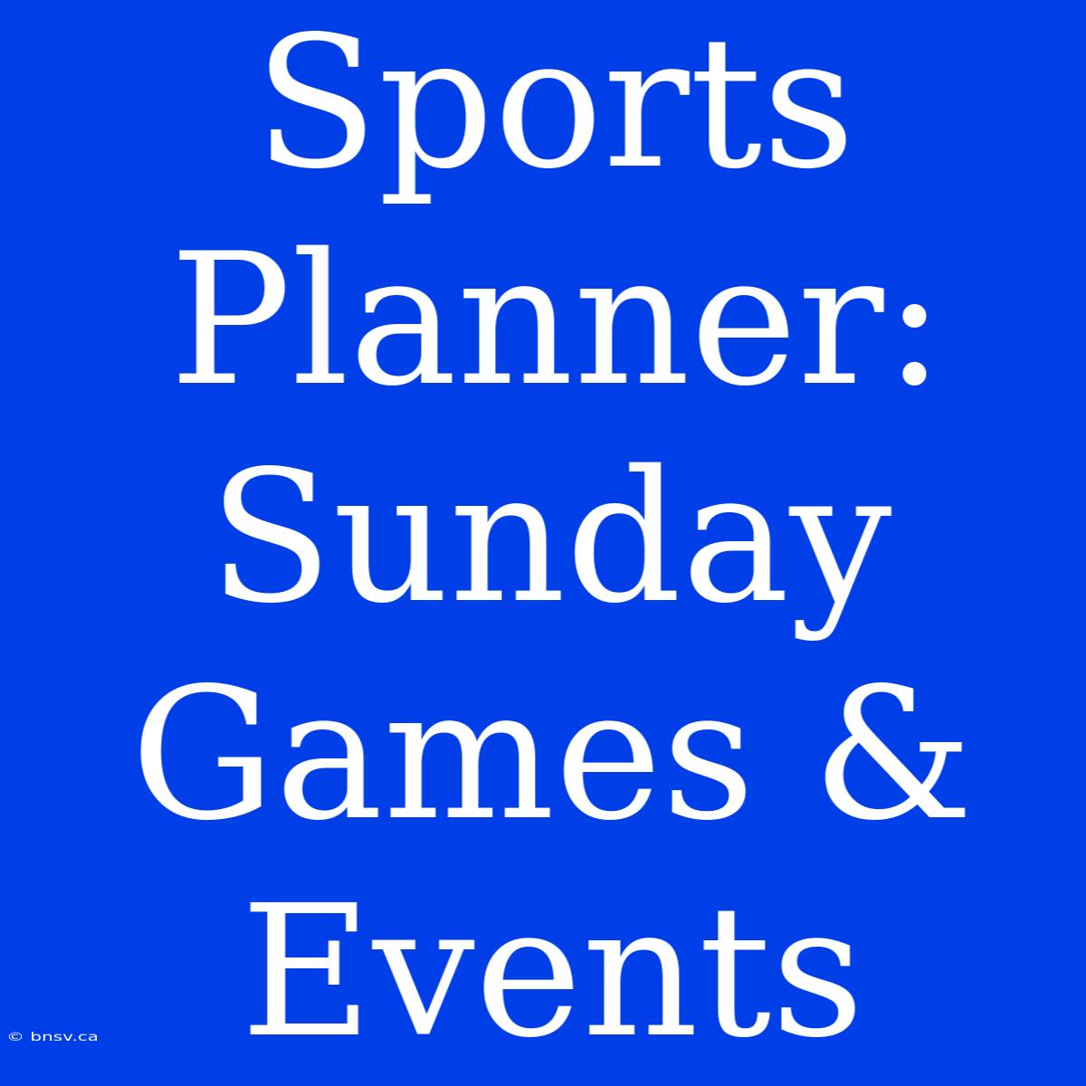 Sports Planner: Sunday Games & Events