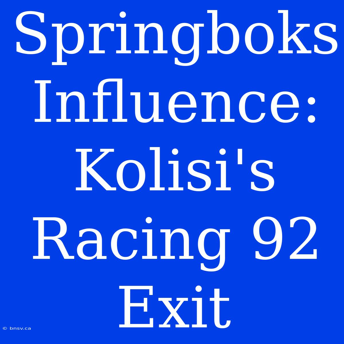 Springboks Influence: Kolisi's Racing 92 Exit