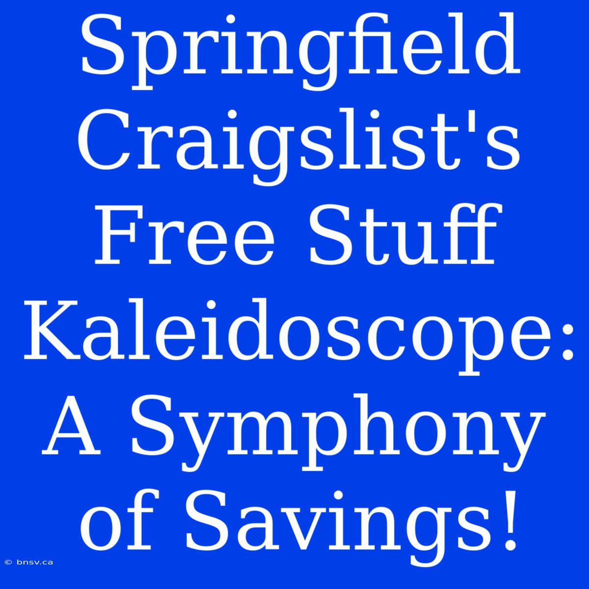 Springfield Craigslist's Free Stuff Kaleidoscope: A Symphony Of Savings!