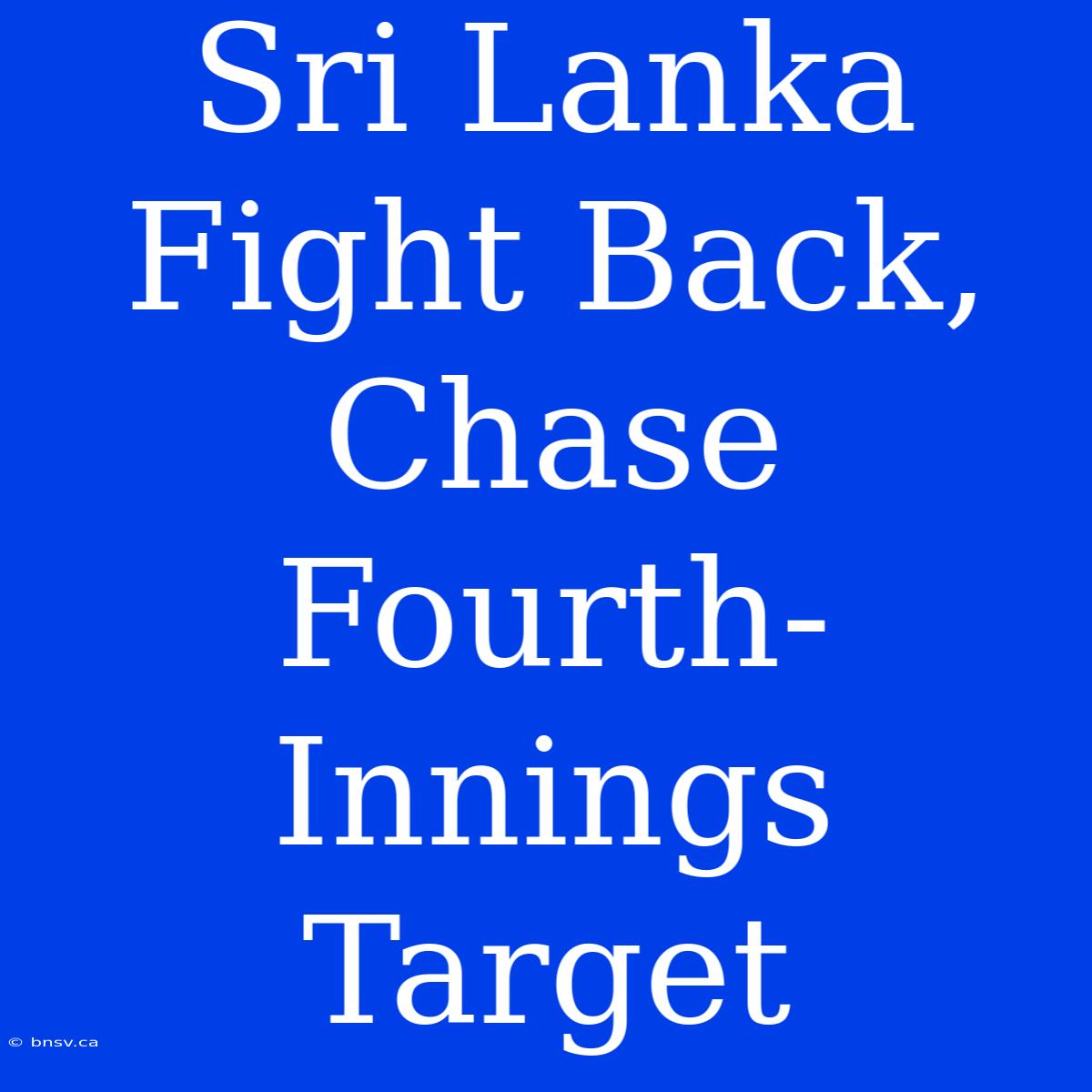 Sri Lanka Fight Back, Chase Fourth-Innings Target