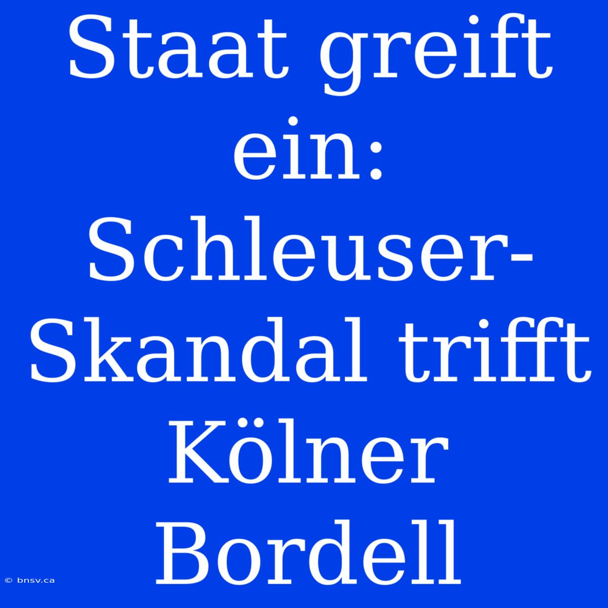 Staat Greift Ein: Schleuser-Skandal Trifft Kölner Bordell