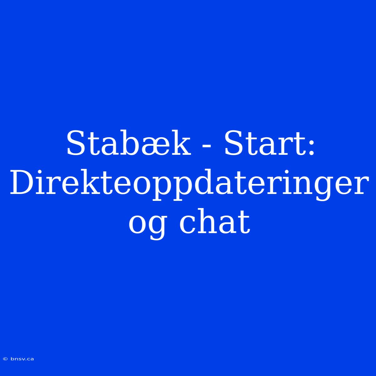 Stabæk - Start: Direkteoppdateringer Og Chat