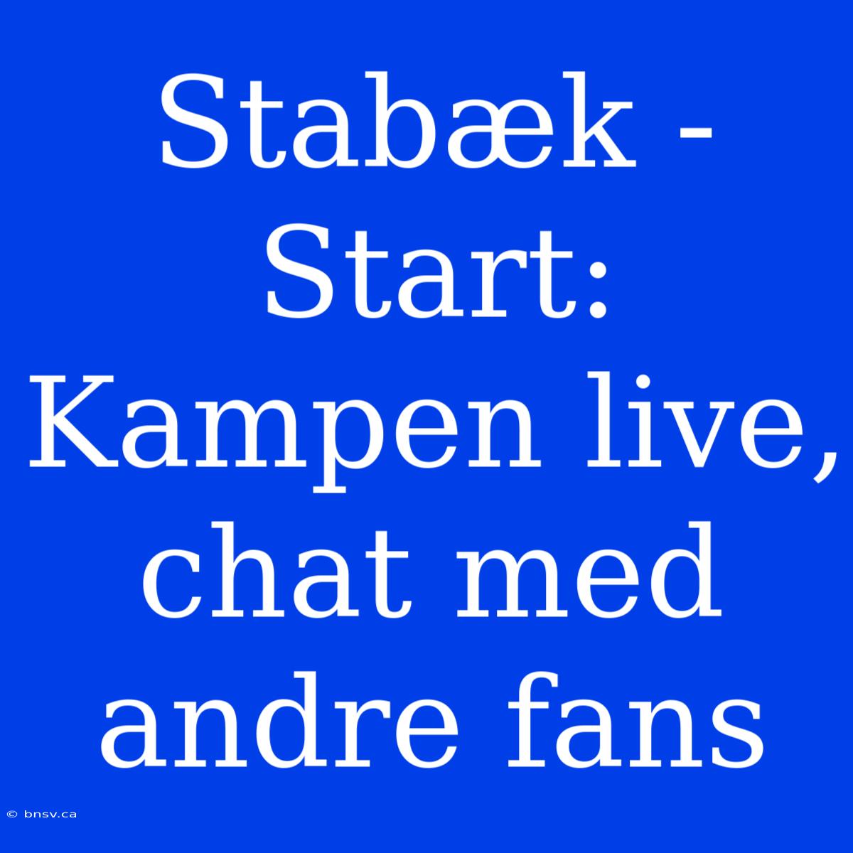 Stabæk - Start: Kampen Live, Chat Med Andre Fans