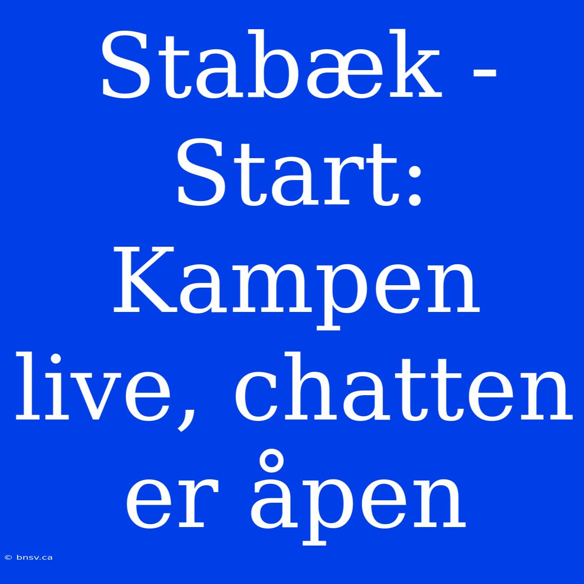 Stabæk - Start: Kampen Live, Chatten Er Åpen