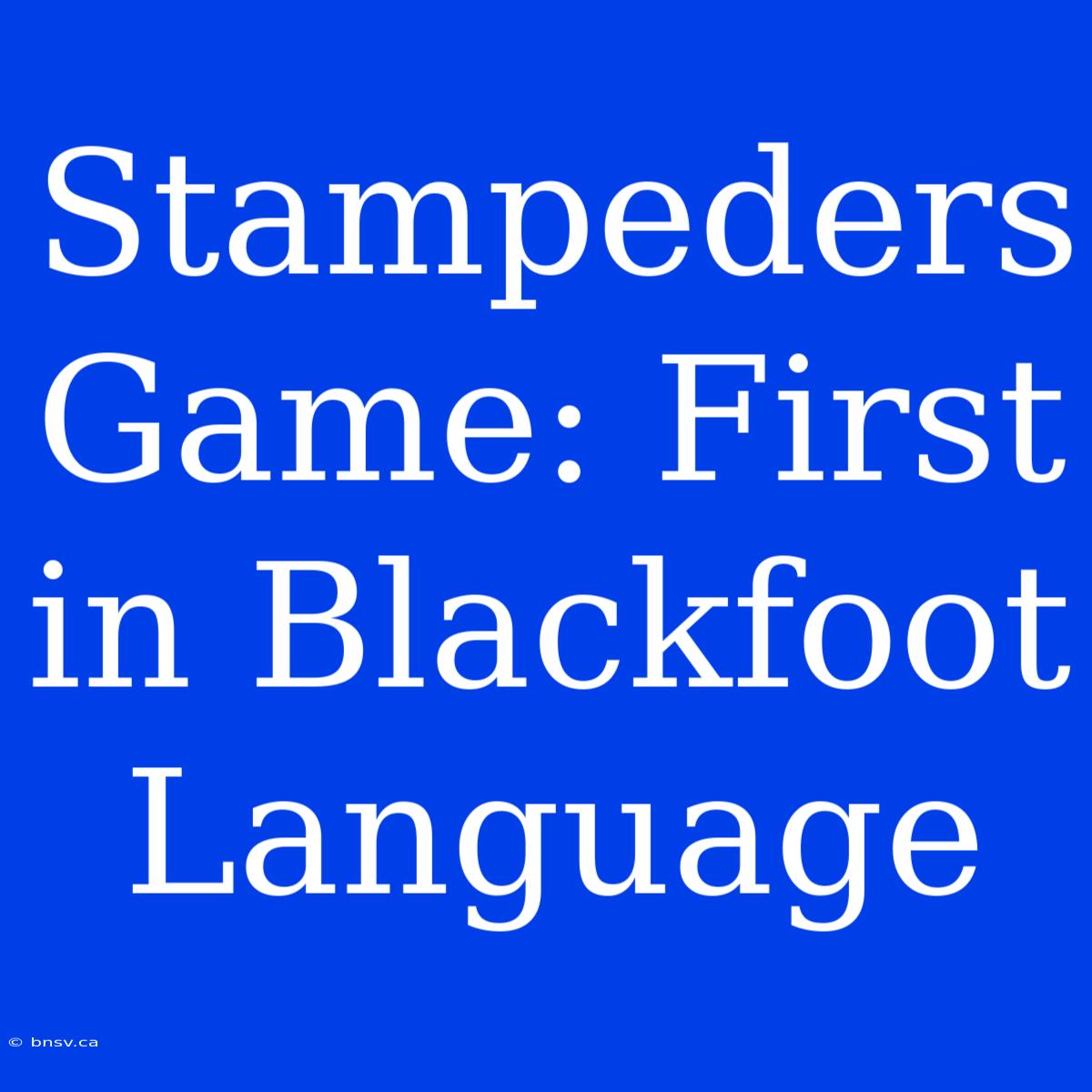 Stampeders Game: First In Blackfoot Language