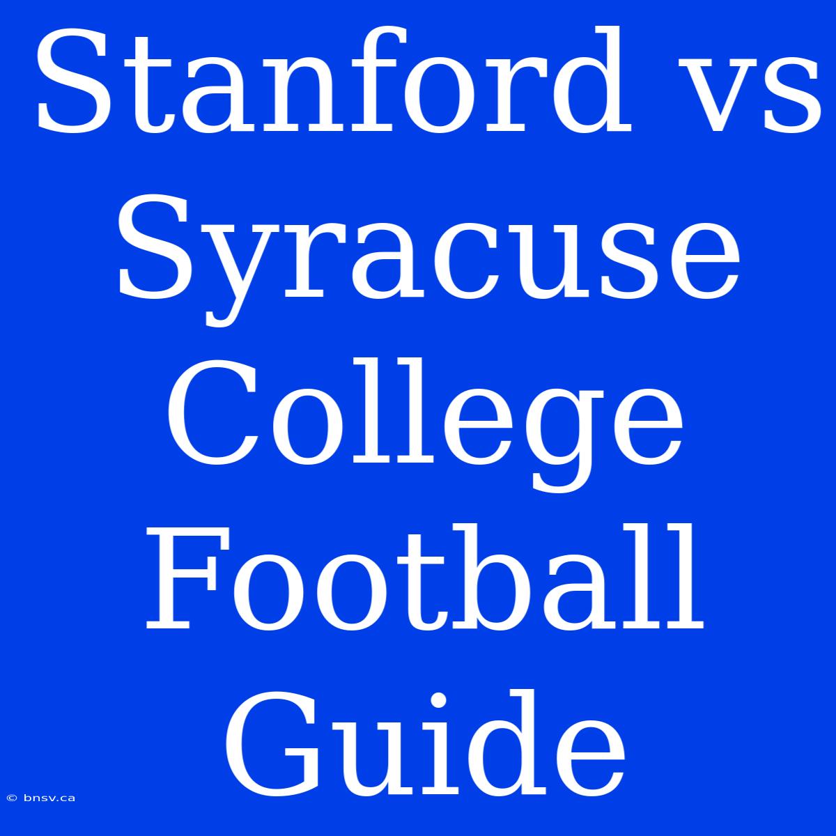 Stanford Vs Syracuse College Football Guide