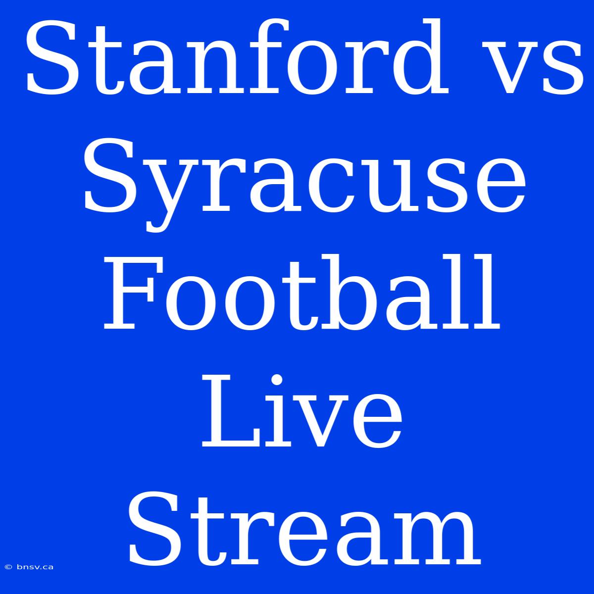 Stanford Vs Syracuse Football Live Stream