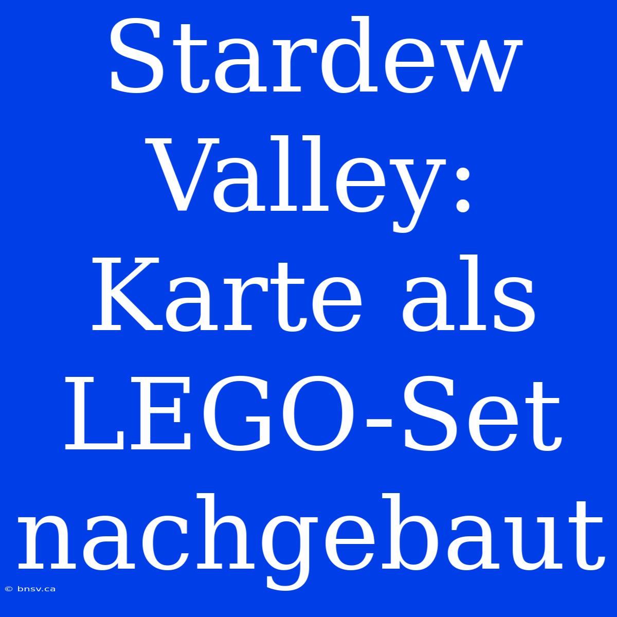 Stardew Valley: Karte Als LEGO-Set Nachgebaut