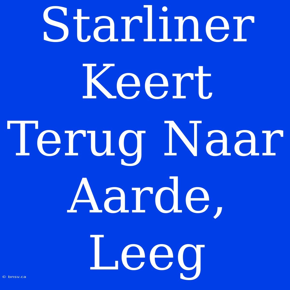 Starliner Keert Terug Naar Aarde, Leeg