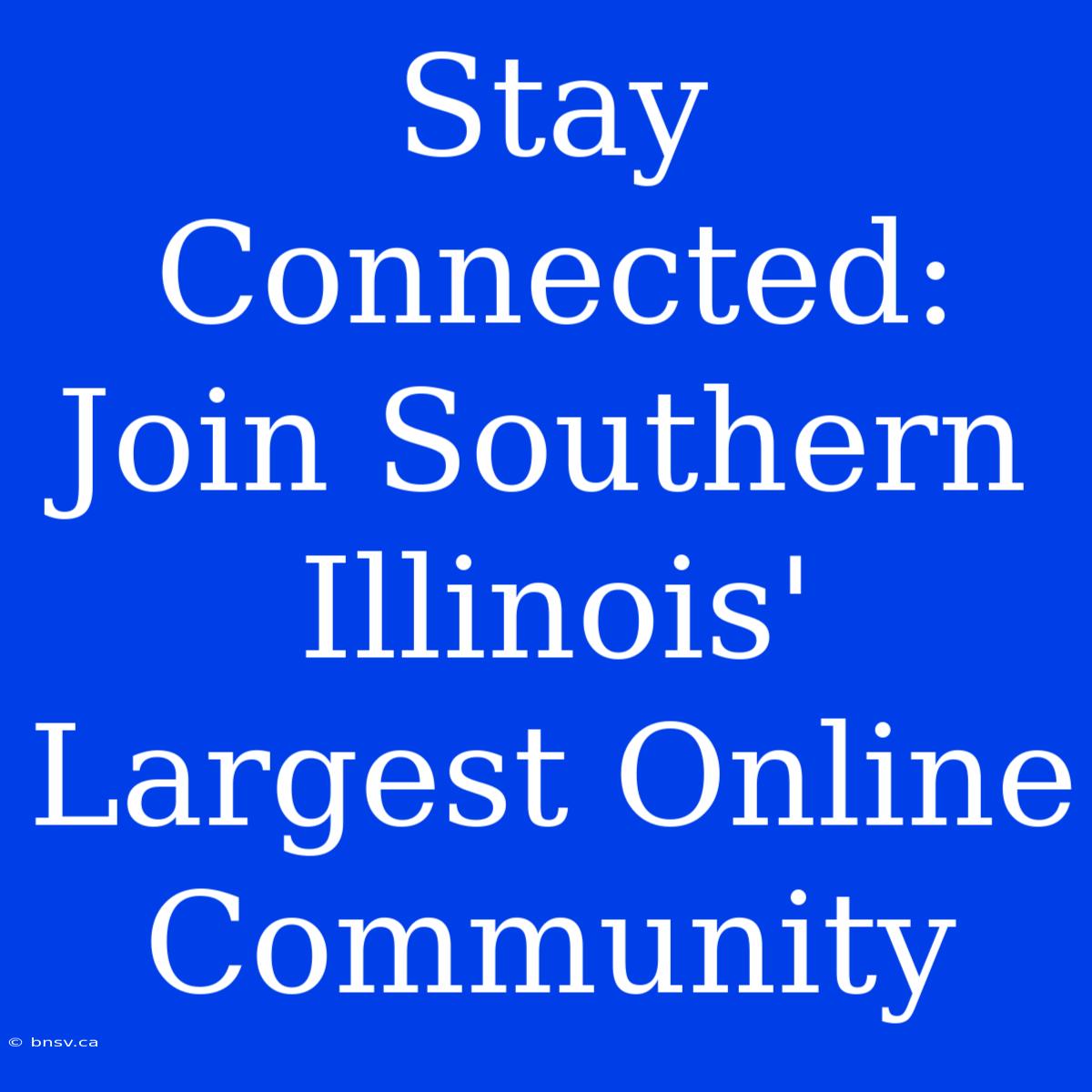 Stay Connected: Join Southern Illinois' Largest Online Community