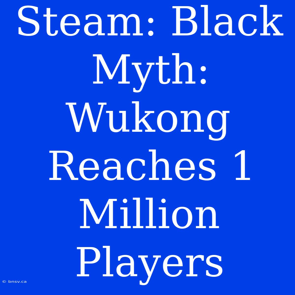 Steam: Black Myth: Wukong Reaches 1 Million Players