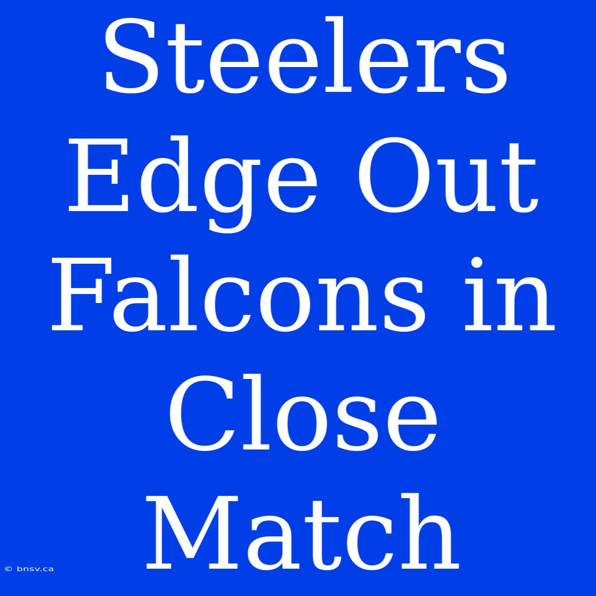 Steelers Edge Out Falcons In Close Match