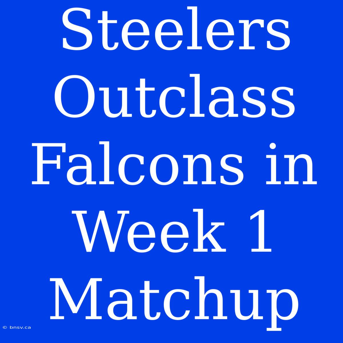 Steelers Outclass Falcons In Week 1 Matchup