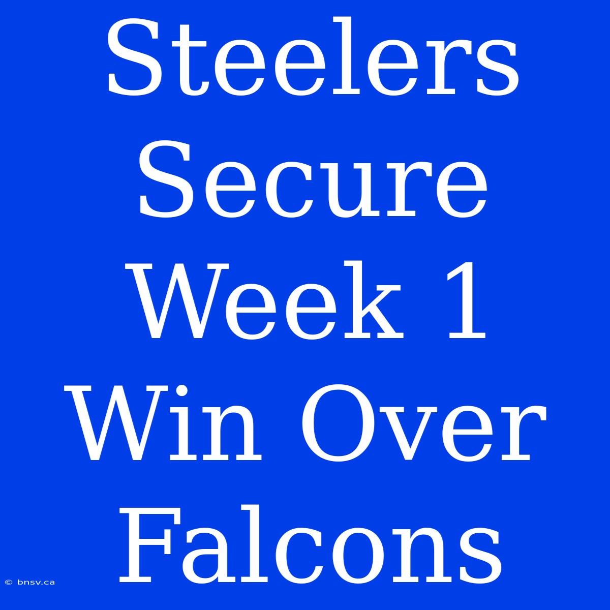 Steelers Secure Week 1 Win Over Falcons