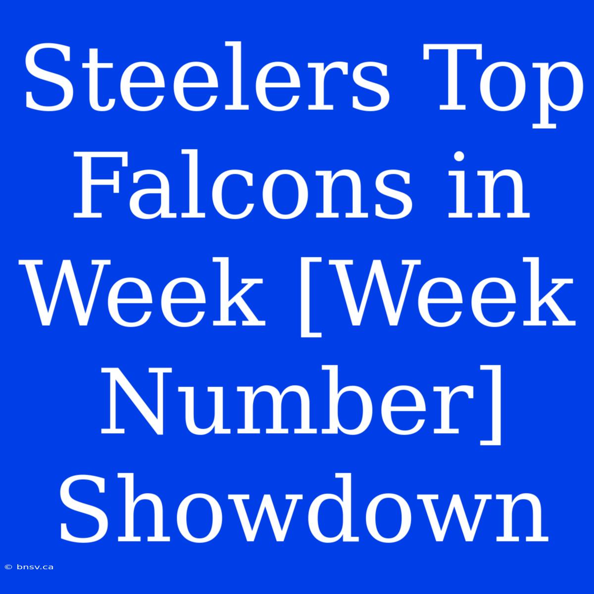 Steelers Top Falcons In Week [Week Number] Showdown