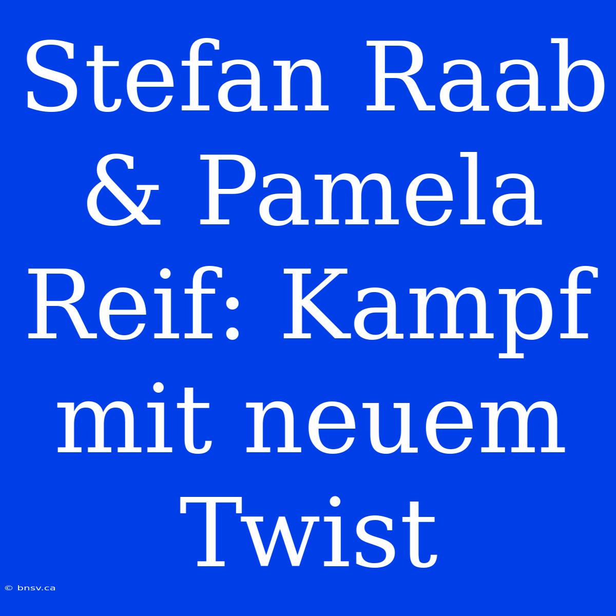 Stefan Raab & Pamela Reif: Kampf Mit Neuem Twist