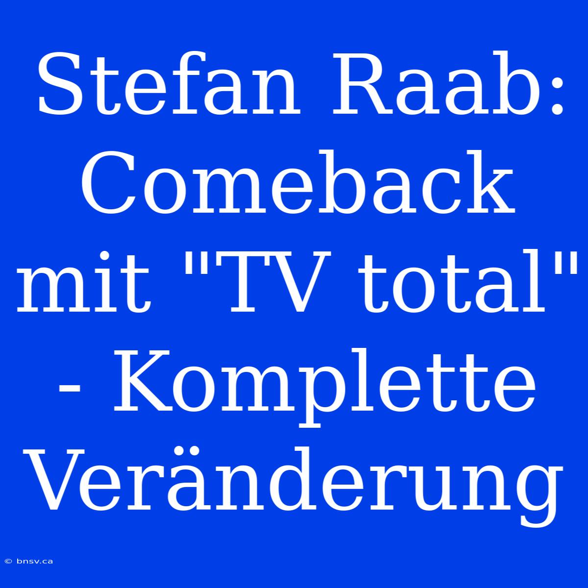 Stefan Raab: Comeback Mit 