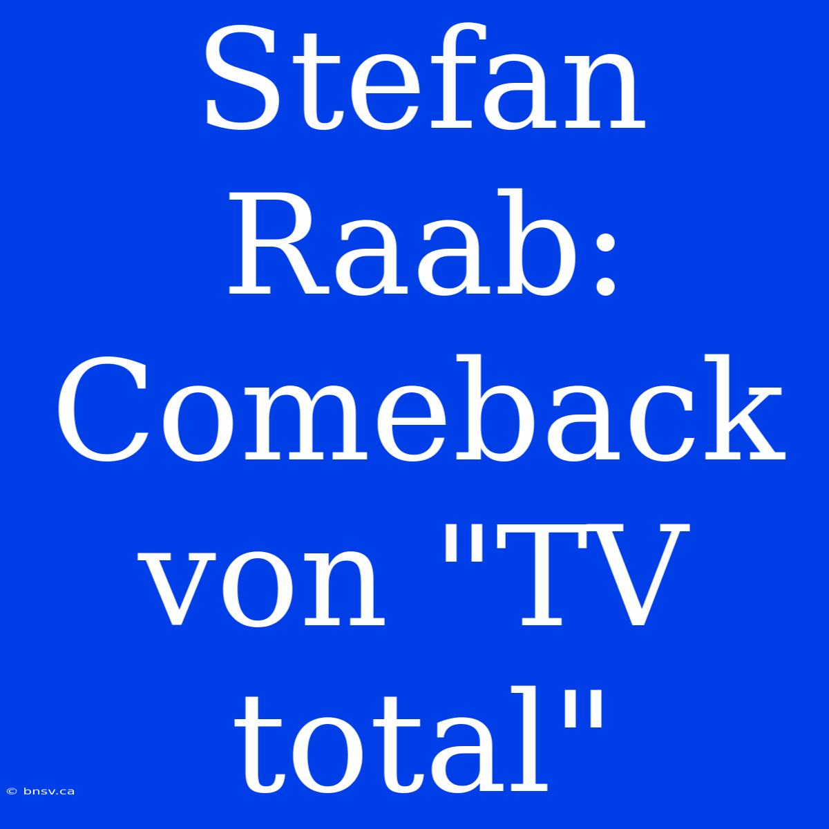 Stefan Raab: Comeback Von 