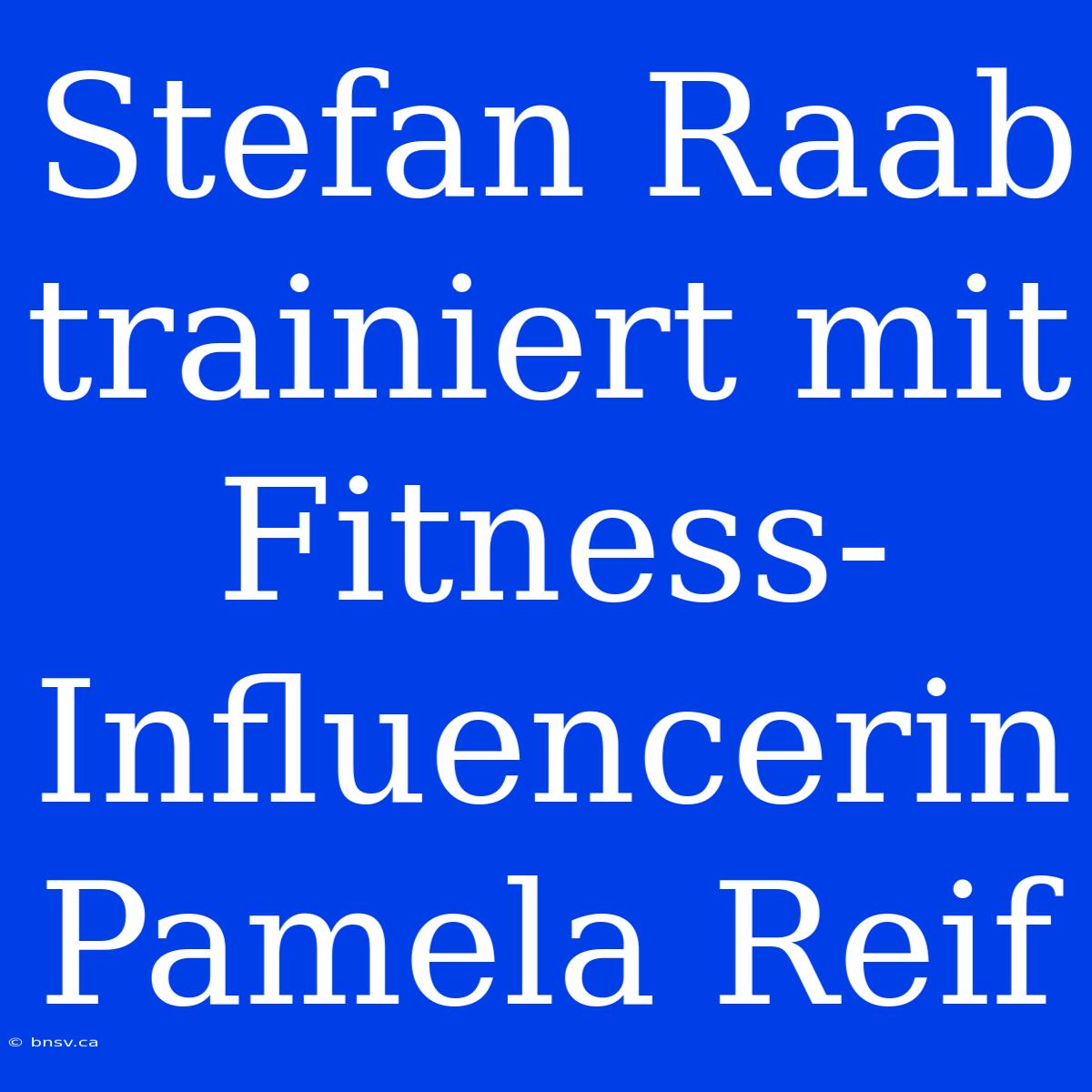 Stefan Raab Trainiert Mit Fitness-Influencerin Pamela Reif