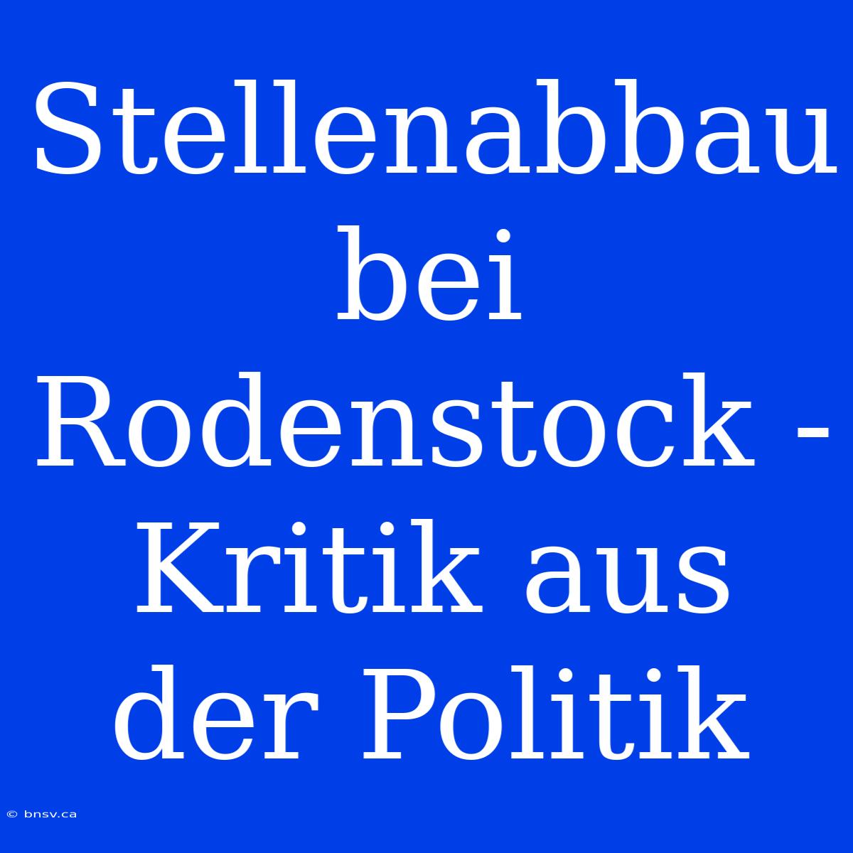 Stellenabbau Bei Rodenstock - Kritik Aus Der Politik