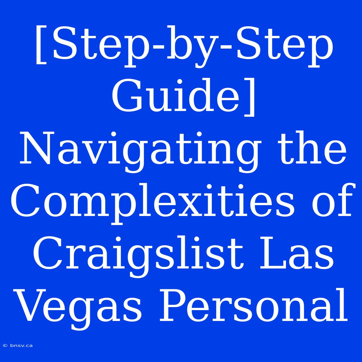 [Step-by-Step Guide] Navigating The Complexities Of Craigslist Las Vegas Personal