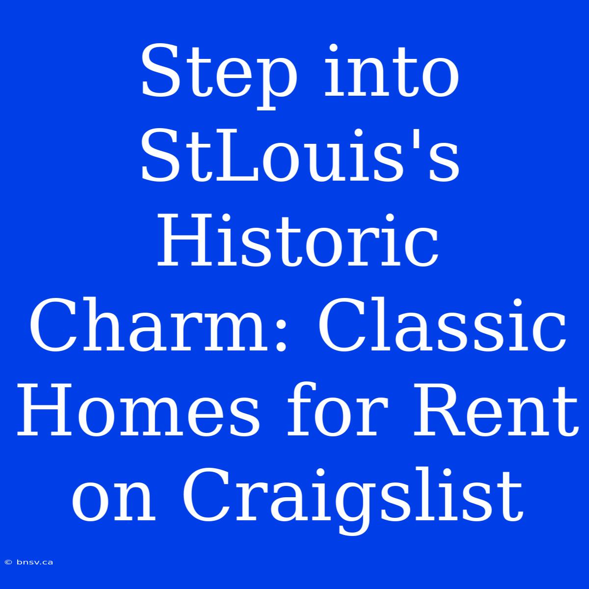 Step Into StLouis's Historic Charm: Classic Homes For Rent On Craigslist