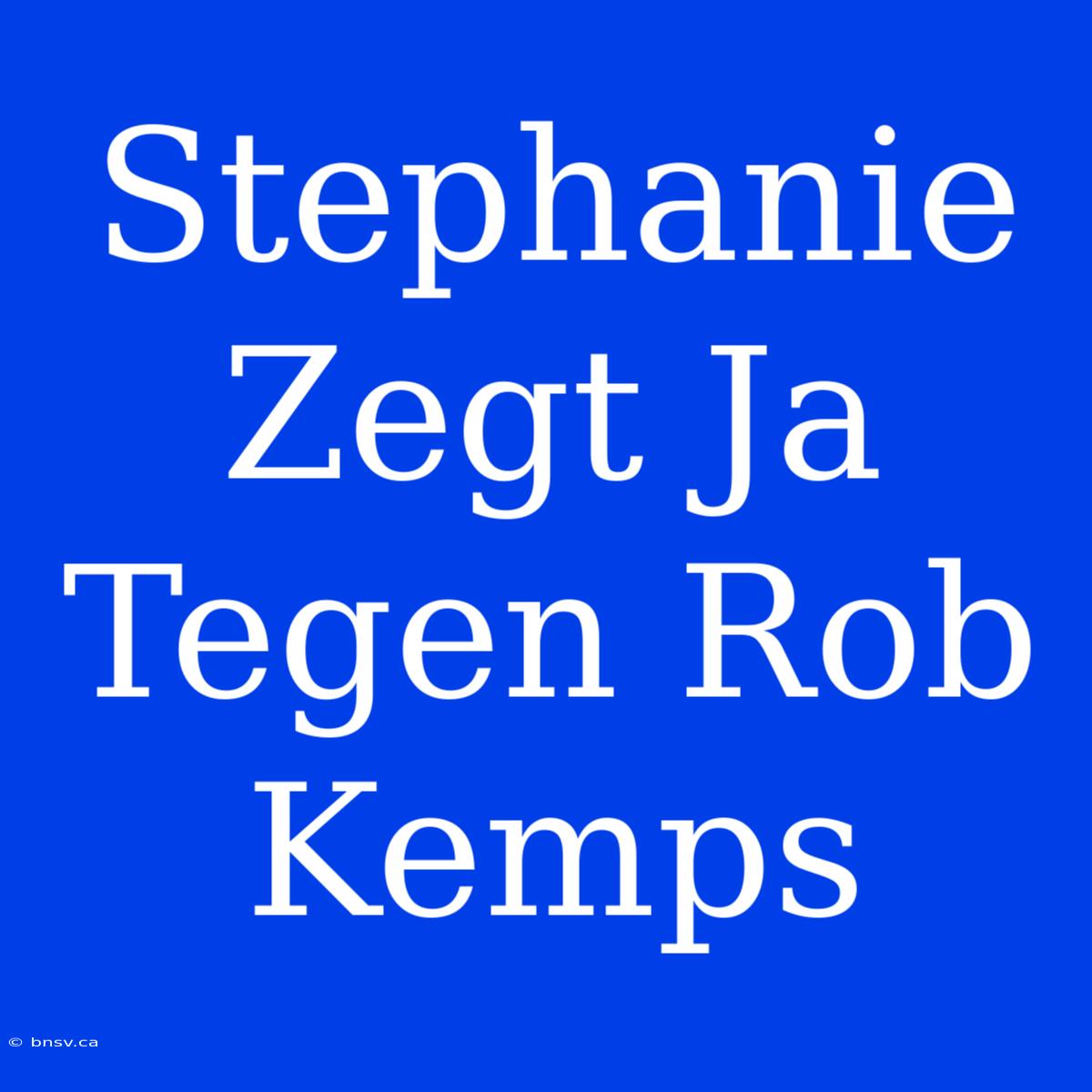 Stephanie Zegt Ja Tegen Rob Kemps