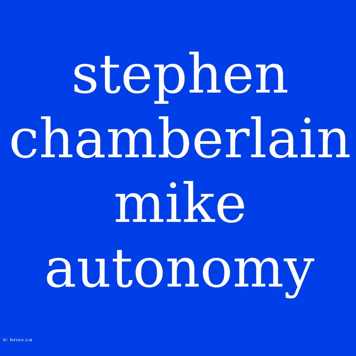 Stephen Chamberlain Mike Autonomy