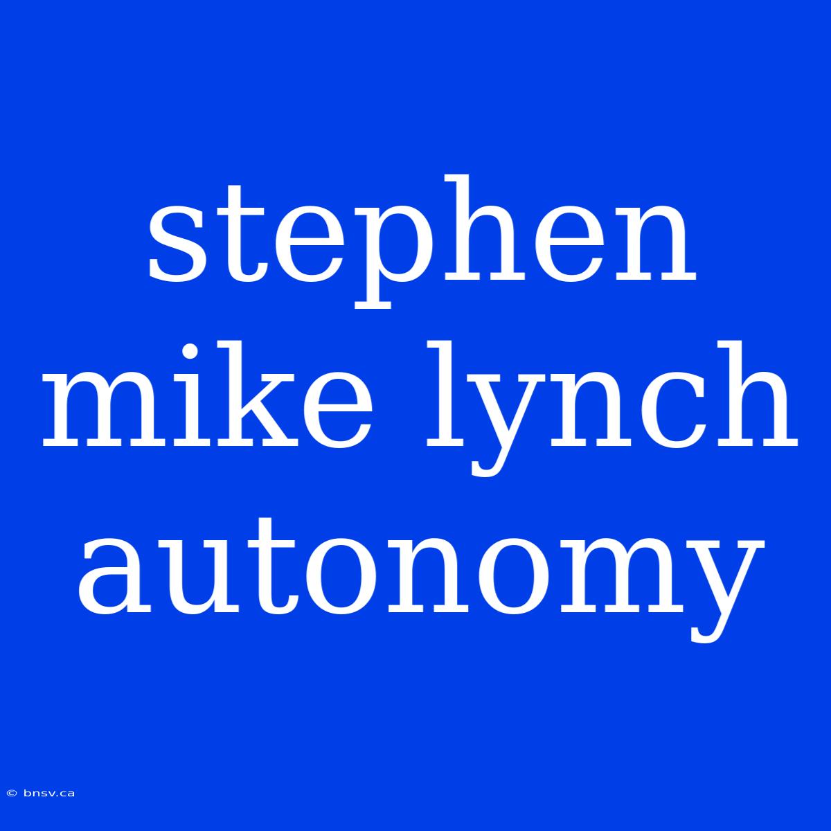 Stephen Mike Lynch Autonomy