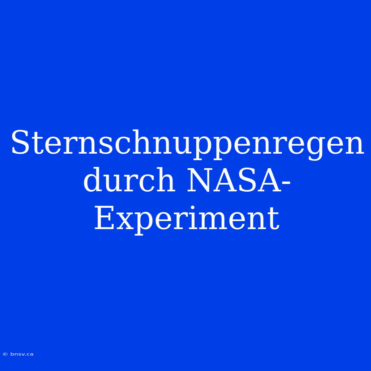 Sternschnuppenregen Durch NASA-Experiment