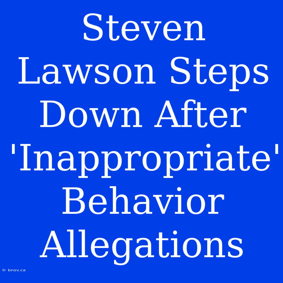 Steven Lawson Steps Down After 'Inappropriate' Behavior Allegations