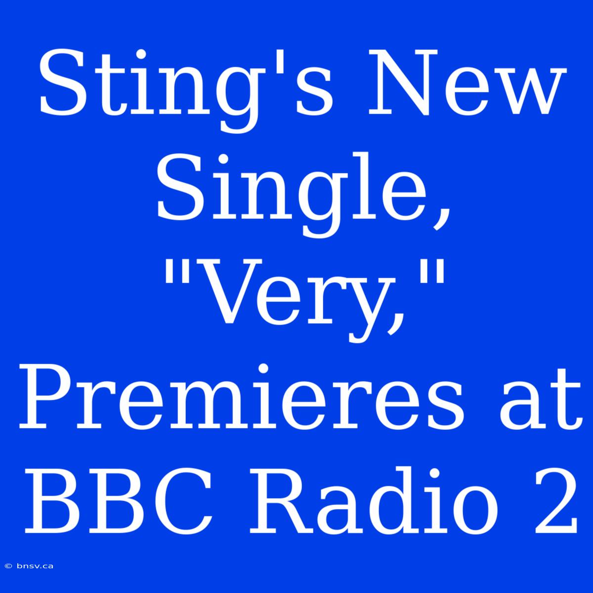 Sting's New Single, 