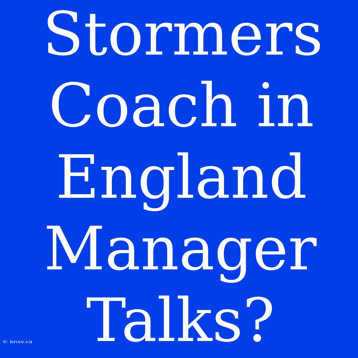 Stormers Coach In England Manager Talks?