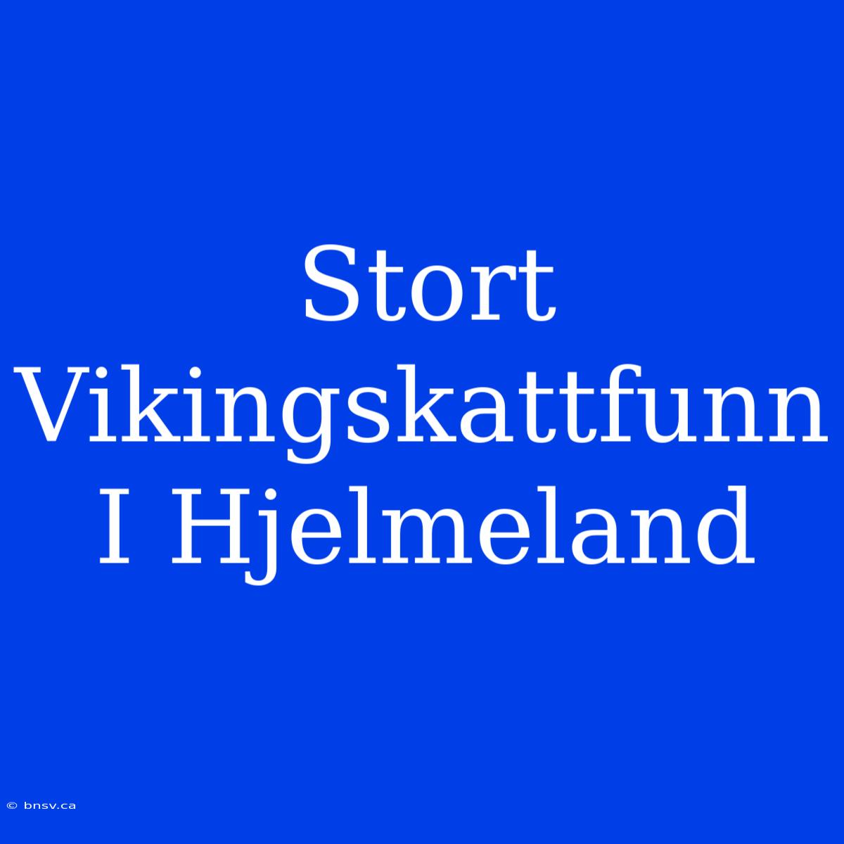 Stort Vikingskattfunn I Hjelmeland