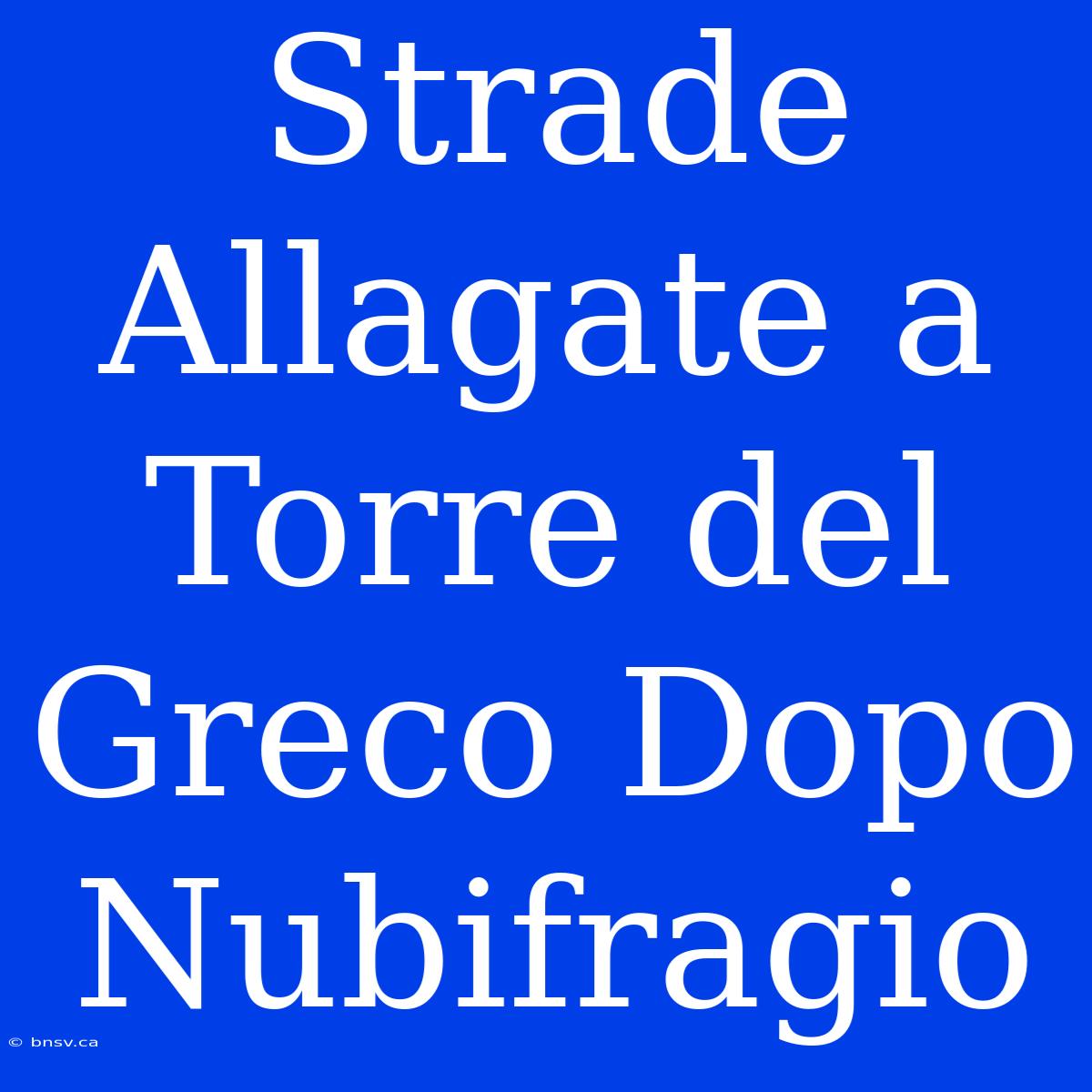 Strade Allagate A Torre Del Greco Dopo Nubifragio