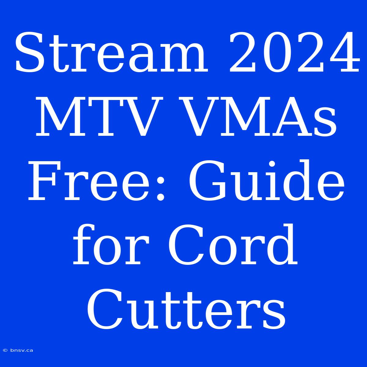 Stream 2024 MTV VMAs Free: Guide For Cord Cutters