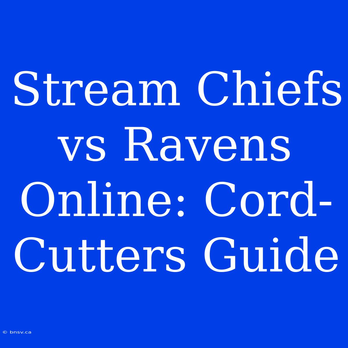 Stream Chiefs Vs Ravens Online: Cord-Cutters Guide