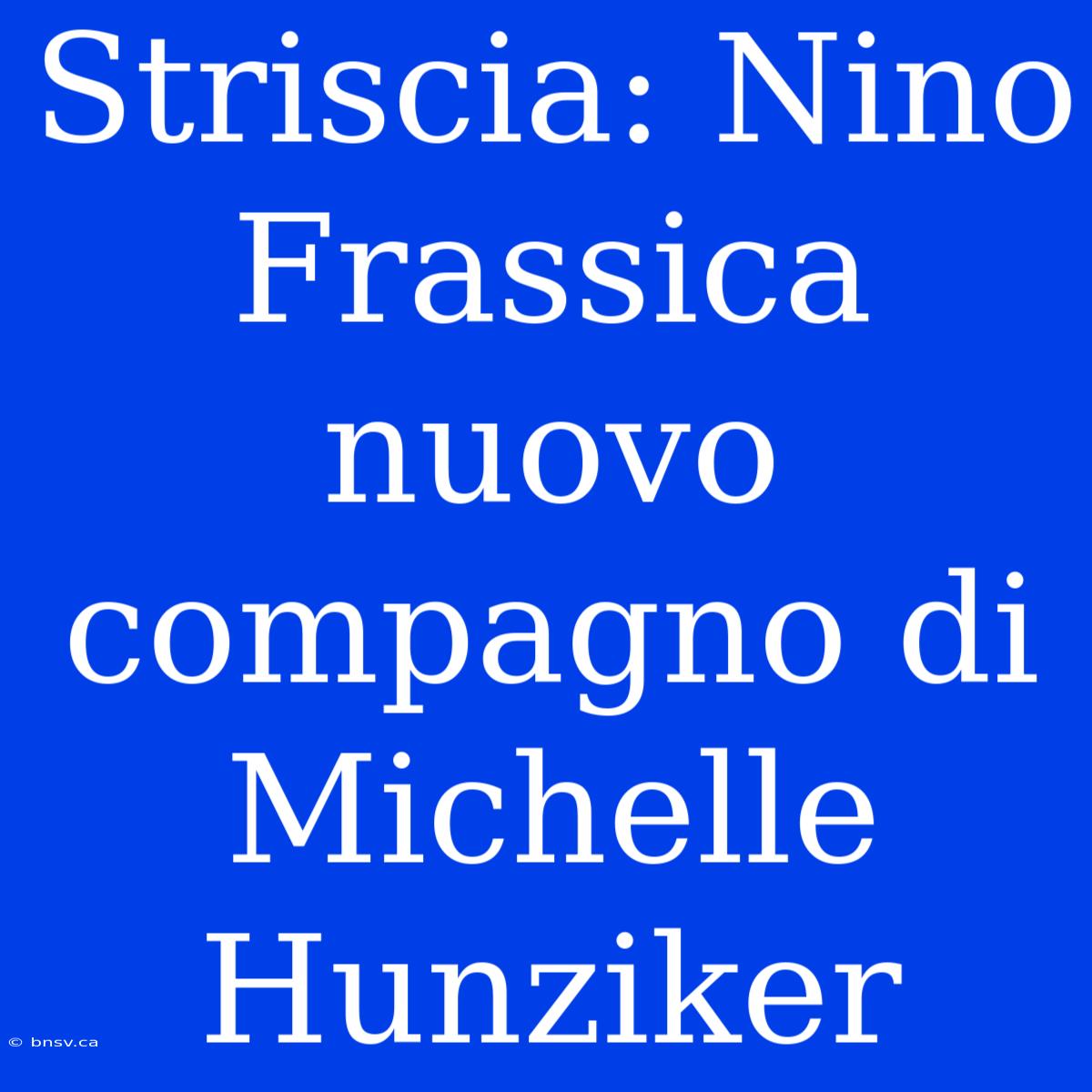 Striscia: Nino Frassica Nuovo Compagno Di Michelle Hunziker