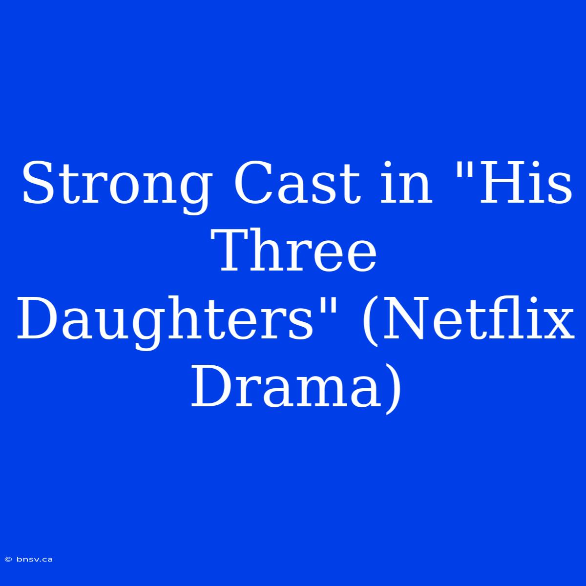 Strong Cast In 