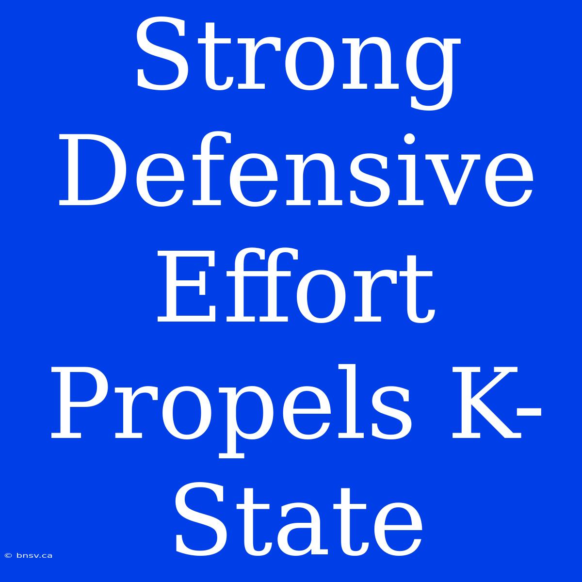 Strong Defensive Effort Propels K-State