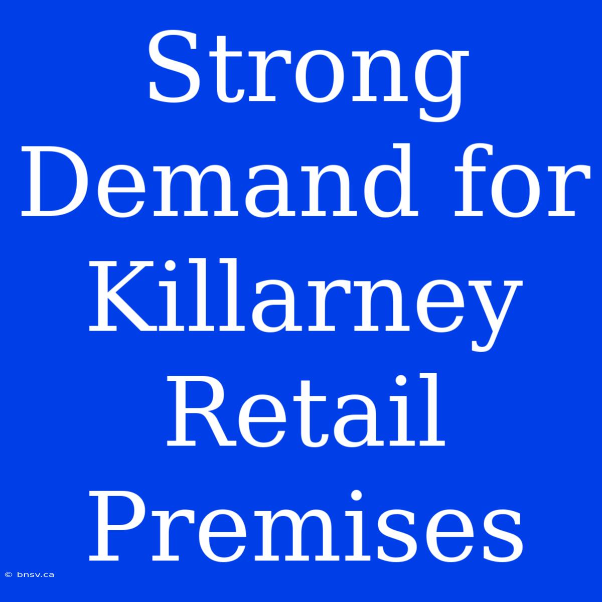 Strong Demand For Killarney Retail Premises