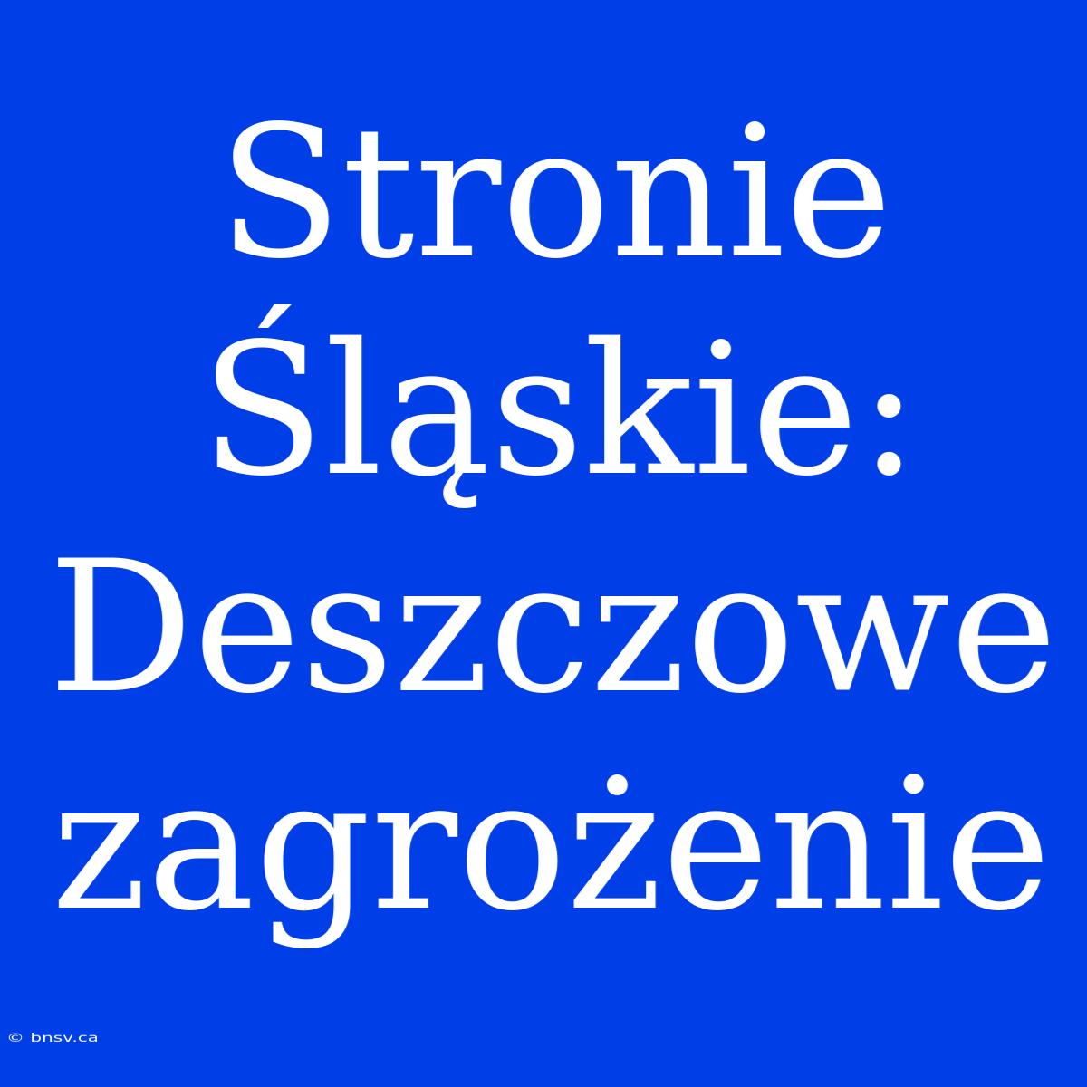 Stronie Śląskie: Deszczowe Zagrożenie