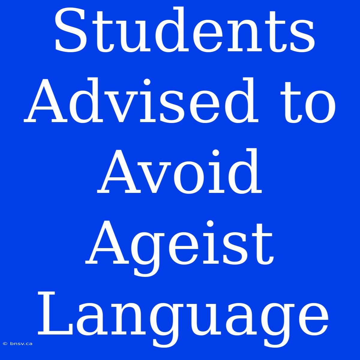 Students Advised To Avoid Ageist Language