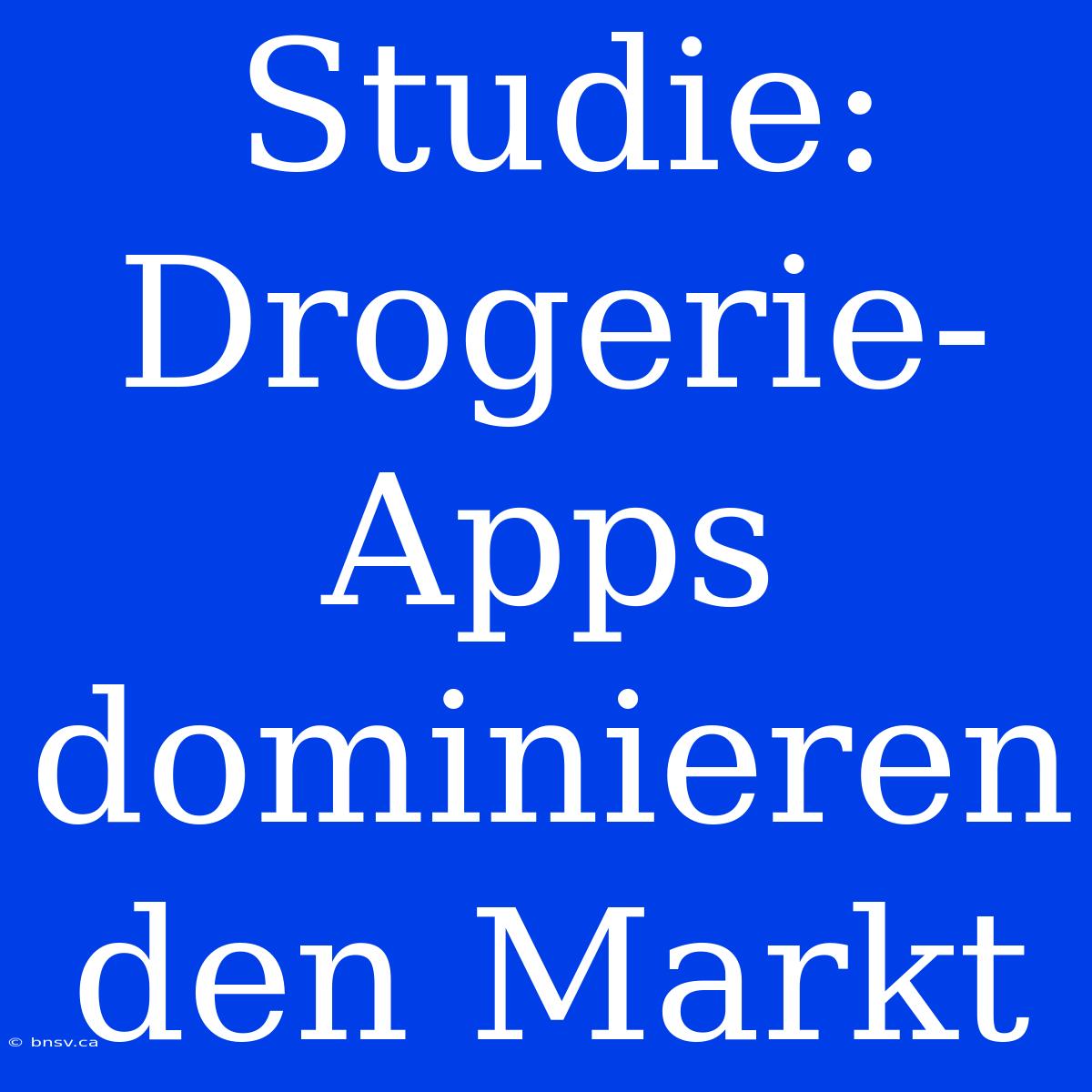 Studie: Drogerie-Apps Dominieren Den Markt