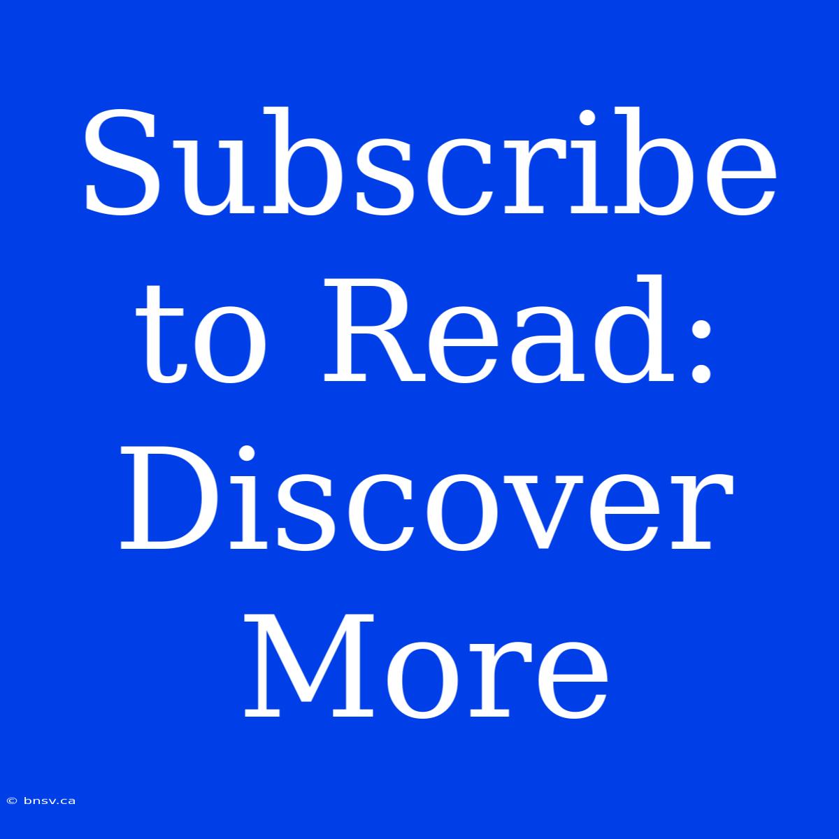 Subscribe To Read: Discover More