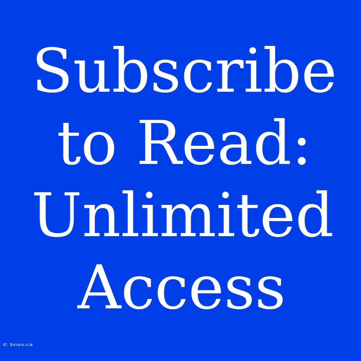 Subscribe To Read: Unlimited Access