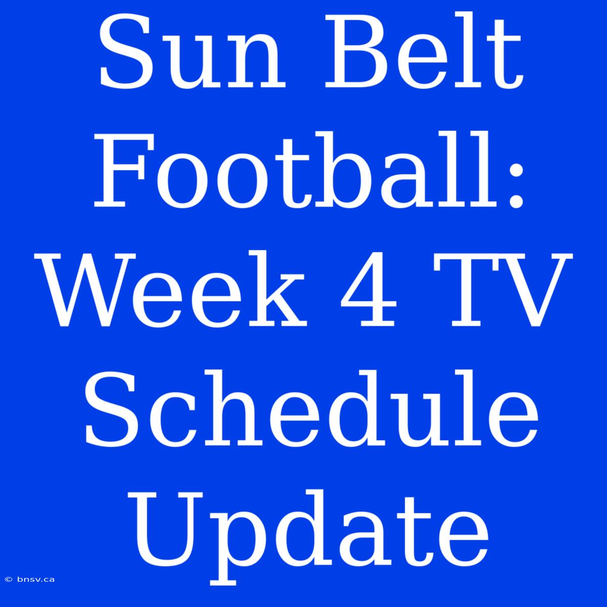 Sun Belt Football: Week 4 TV Schedule Update