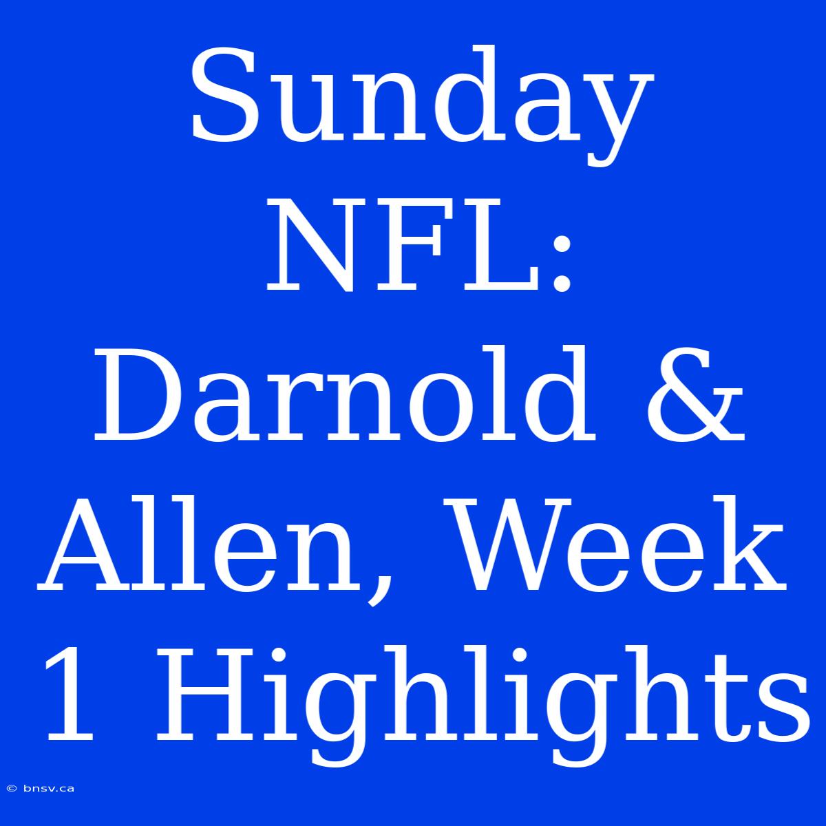 Sunday NFL: Darnold & Allen, Week 1 Highlights